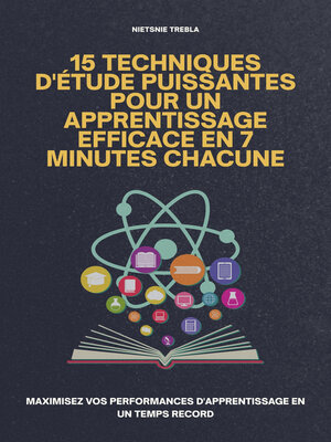 cover image of 15 Techniques d'Étude Puissantes Pour un Apprentissage Efficace en 7 Minutes Chacune